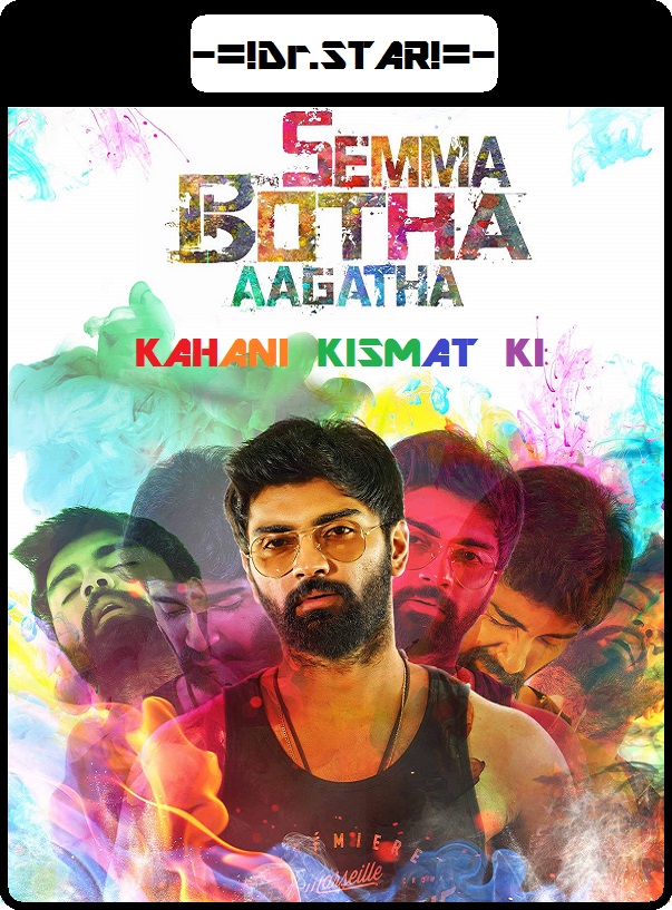 Semma Botha Aagatha (2018) Uncut 720P Hdrip X264 Esub [Dual Audio][Hindi Dd2 0 Tamil 5 1] -Dr S